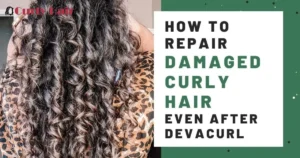 How to Fix Damaged Curly Hair Fast With 5 Easy Solutions?